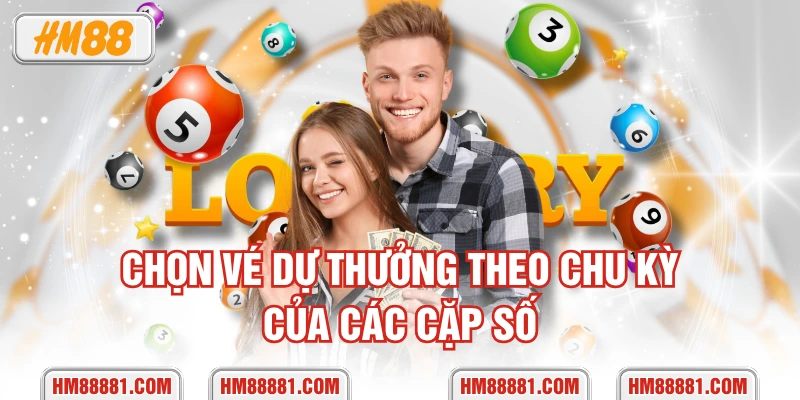 Chọn vé dự thưởng theo chu kỳ của các cặp số