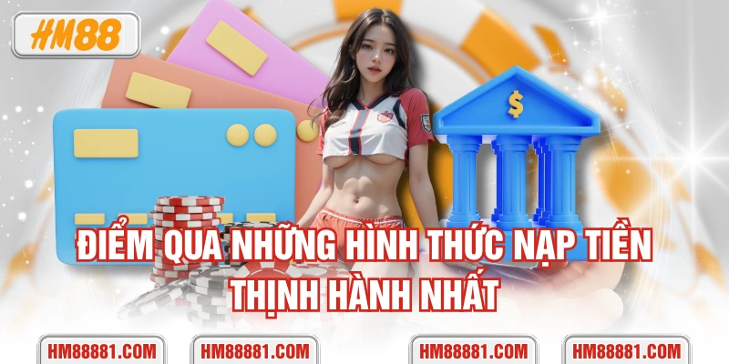 Điểm qua những hình thức nạp tiền thịnh hành nhất