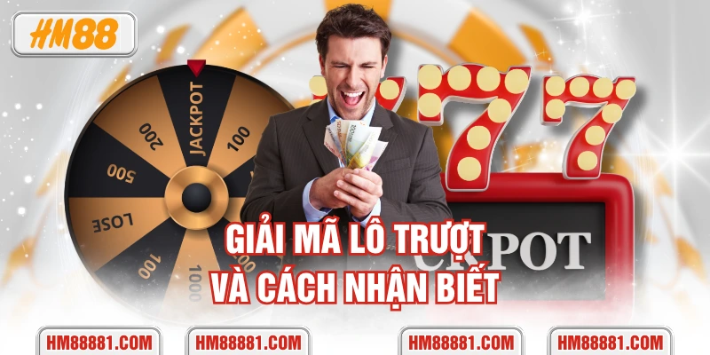 Giải mã lô trượt và cách nhận biết