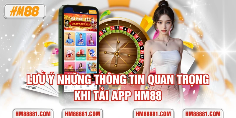 Lưu ý những thông tin quan trọng khi tải app HM88