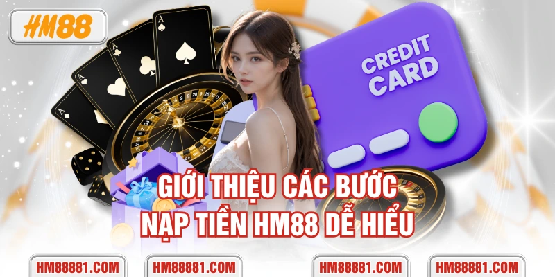 Giới thiệu các bước nạp tiền HM88 dễ hiểu