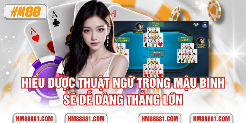 Hiểu được thuật ngữ trong mậu binh sẽ dễ dàng thắng lớn