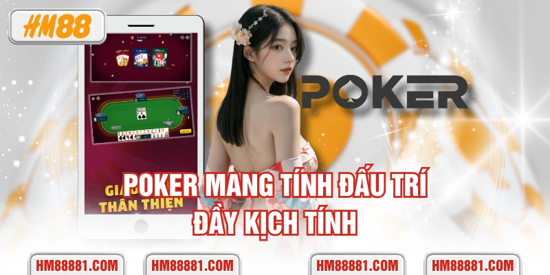 Poker mang tính đấu trí đầy kịch tính