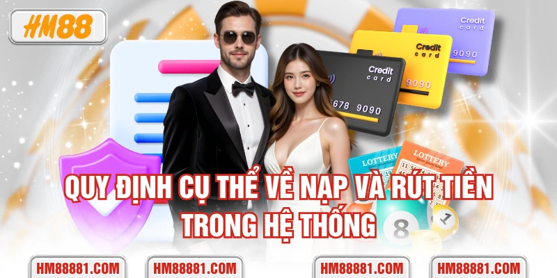 Quy định cụ thể về nạp và rút tiền trong hệ thống