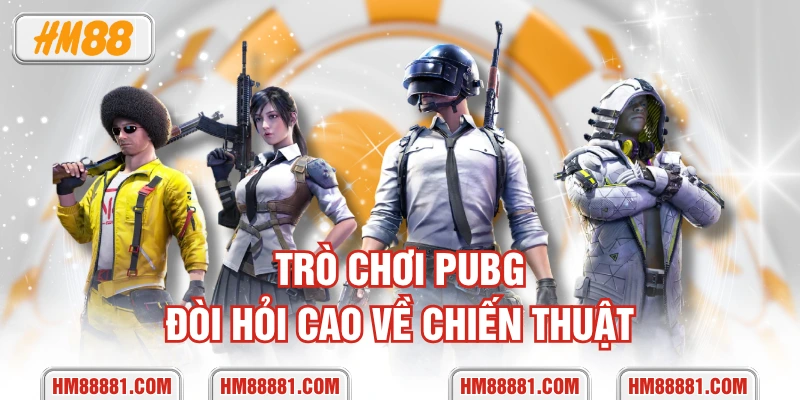 Trò chơi PUBG đòi hỏi cao về chiến thuật